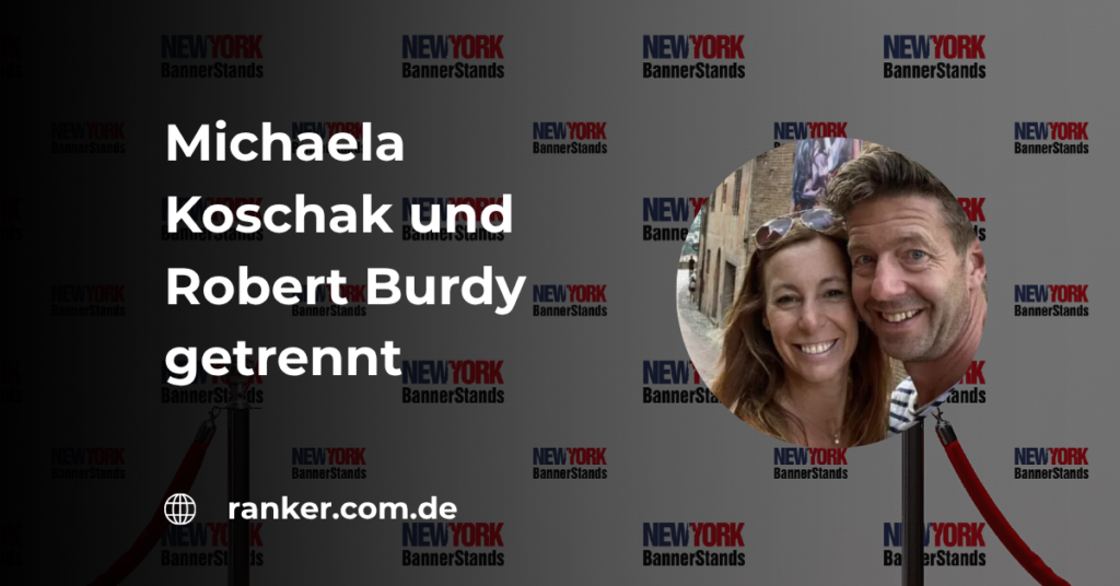Michaela Koschak und Robert Burdy getrennt: Hintergründe, Fakten und ihre Wege danach
